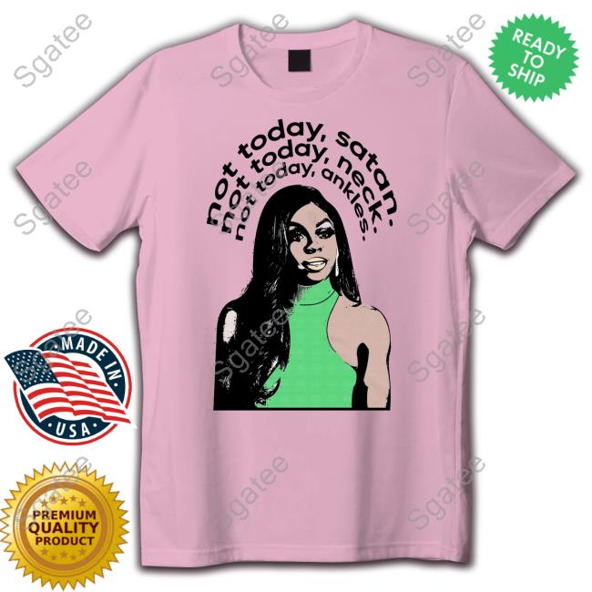 Official Candiace Dillard Not Today Satan Not Today Neck Not Today Ankles Shirts Official Candiace Dillard Not Today Satan Not Today Neck Not Today Ankles Shirts