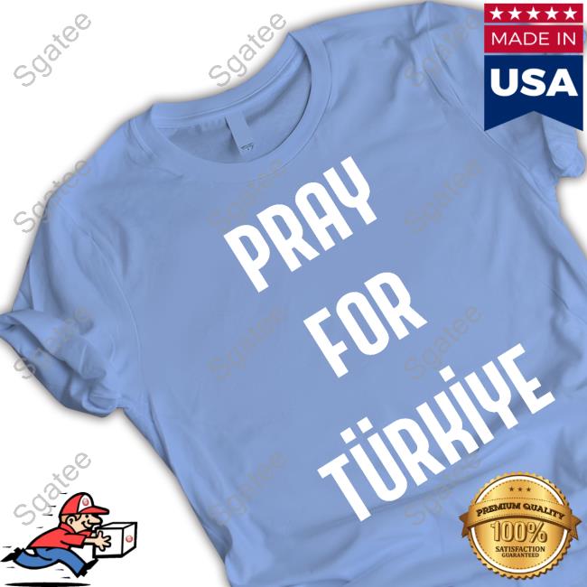 Pray For Turkey Tee Pray For Turkey Tee