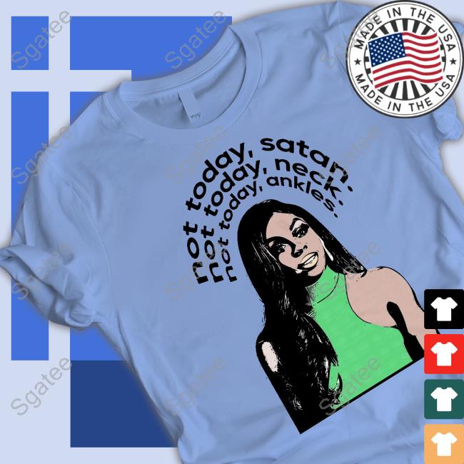Official Candiace Dillard Not Today Satan Not Today Neck Not Today Ankles Shirts Official Candiace Dillard Not Today Satan Not Today Neck Not Today Ankles Shirts