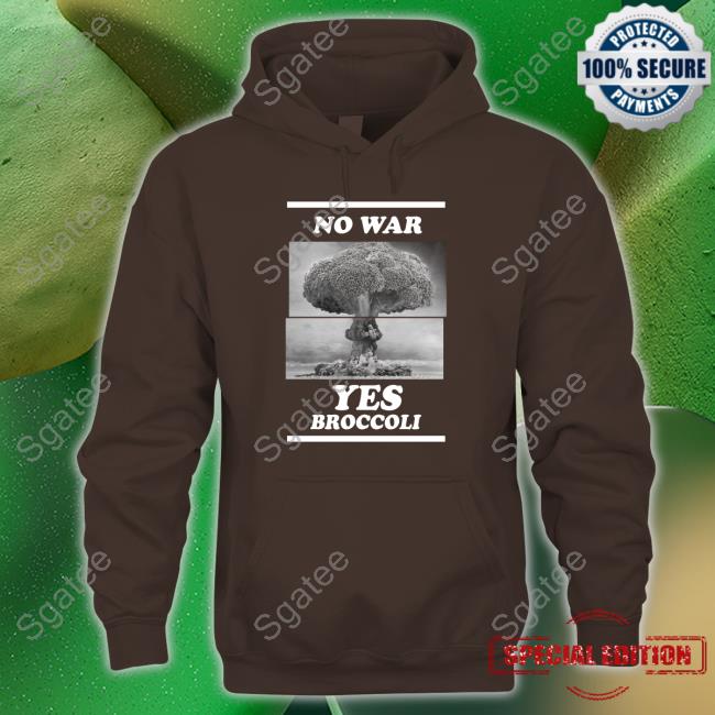 No War Yes Broccoli Hoodie No War Yes Broccoli Hoodie