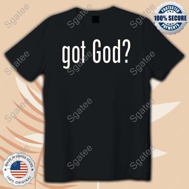 Got God Tee Jp Sears Got God Tee Jp Sears