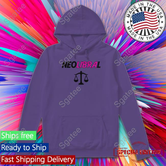 Shirts That Go Hard Neolibral Shirt Shirts That Go Hard Neolibral Shirt
