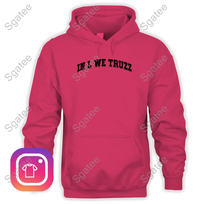 Official In L We Truzz T Shirt Official In L We Truzz T Shirt