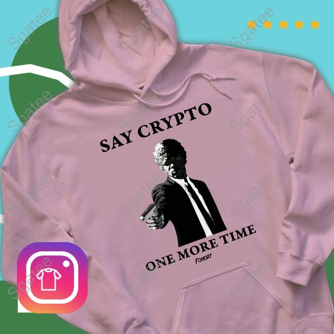 Official Say Crypto One More Time Shirt Official Say Crypto One More Time Shirt