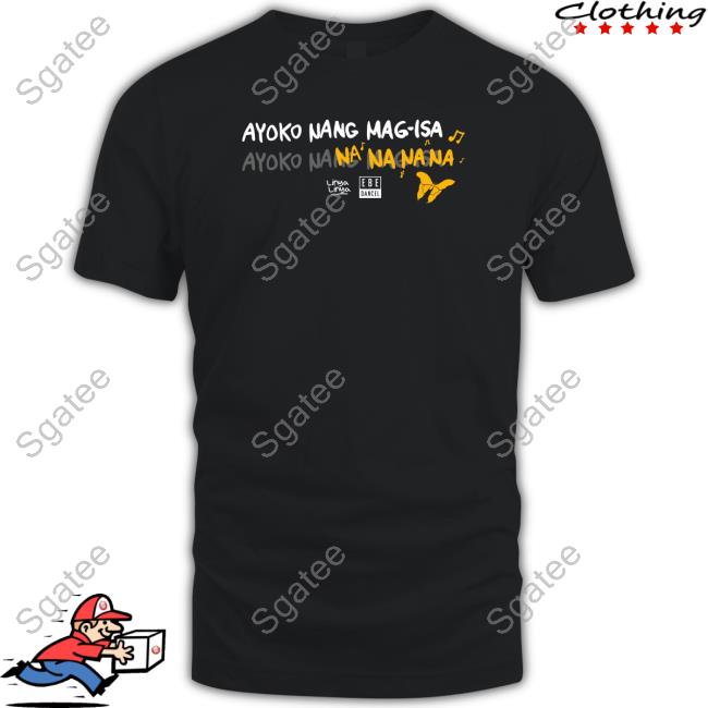 Linya Linya X Ebe Dancel Merch Mariposa Ayoko Nang Mag Isa Shirt