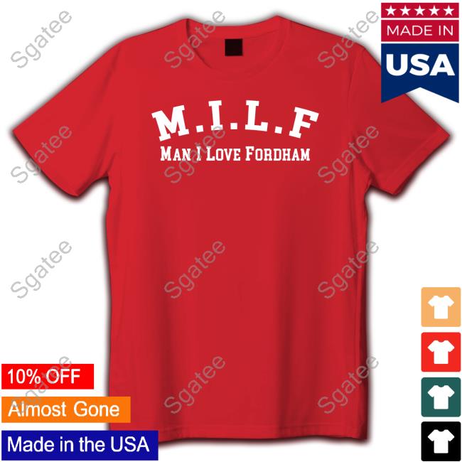 Milf Man I Love Fordham Tee Shirt Sgatee