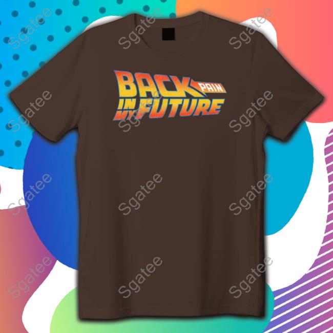 Back Pain In My Future Long Sleeve T Shirt