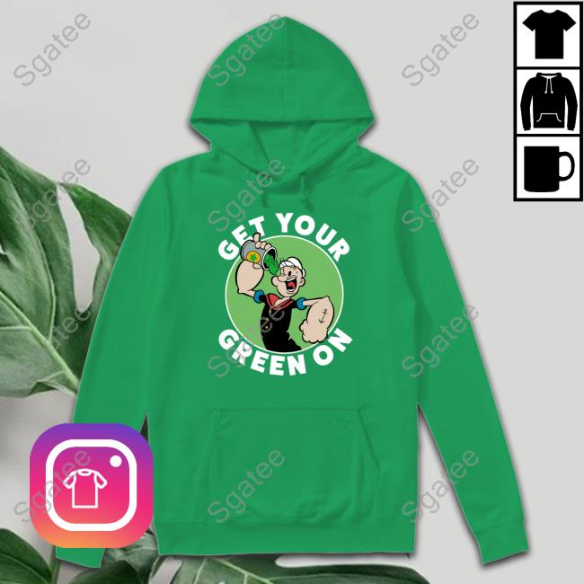 Get Your Green On Popeye Sweatshirt