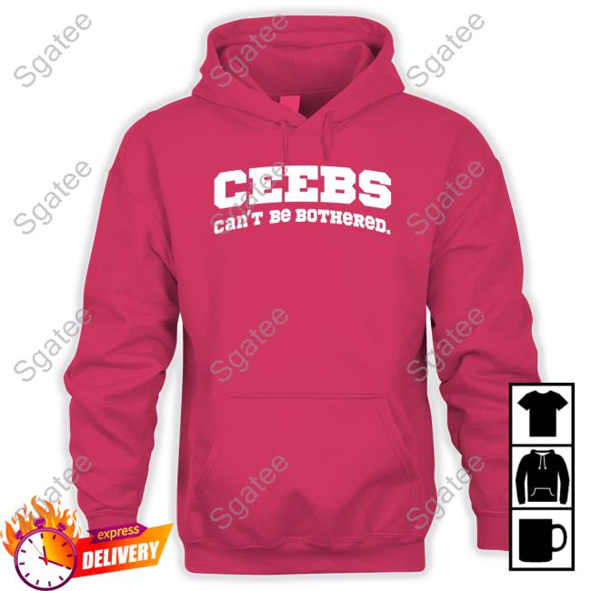 Ceebs Can't Be Bothered T Shirt Ceebs Can't Be Bothered T Shirt