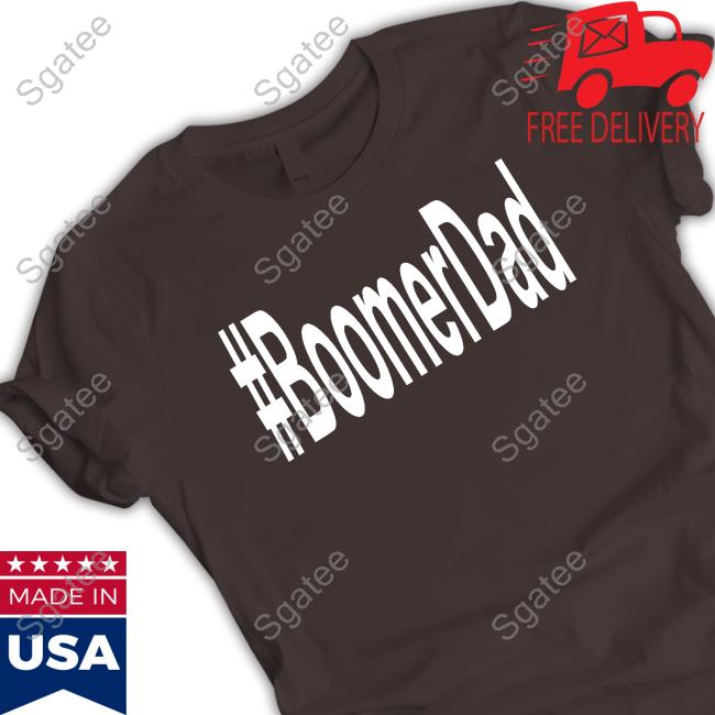 Boomer Dad T Shirt Boomer Dad T Shirt