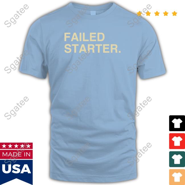 Andrew Chafin Failed Starter Shirts - Sgatee