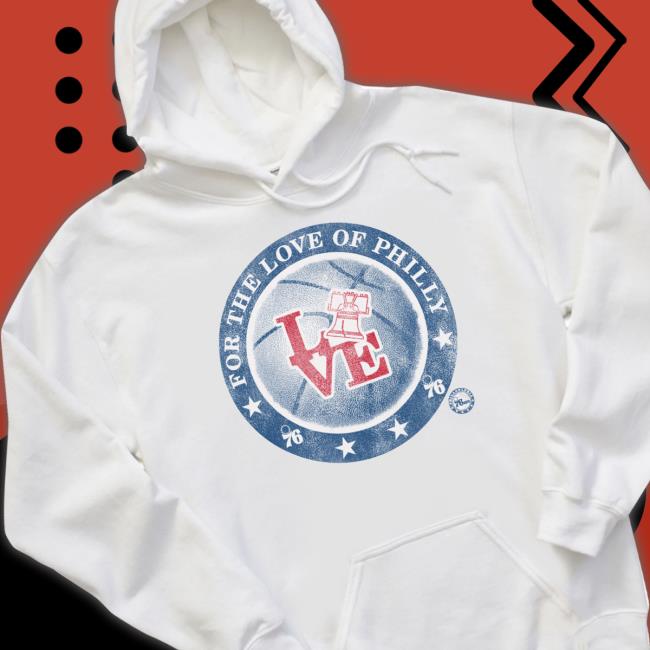 Philadelphia 76Ers For The Love Of Philly Tee Shirt Philadelphia 76Ers For The Love Of Philly Tee Shirt