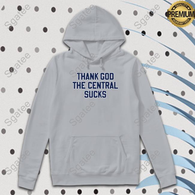 Barstool Sports Merch Thank God The Central Sucks Crewneck Sweatshirt Barstool Sports Merch Thank God The Central Sucks Crewneck Sweatshirt