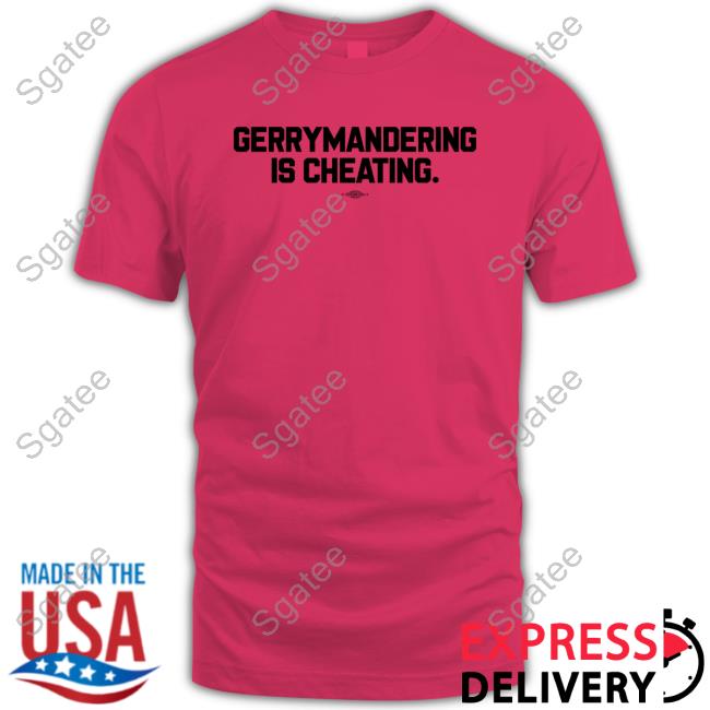 Official Democratic Redistricting Merch Gerrymandering Is Cheating Shirt Official Democratic Redistricting Merch Gerrymandering Is Cheating Shirt
