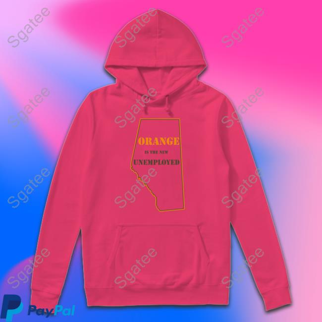 Orange Is The New Unemployed T-Shirt Martyupnorth Orange Is The New Unemployed T-Shirt Martyupnorth