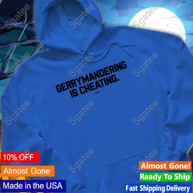 Official Democratic Redistricting Merch Gerrymandering Is Cheating Shirt Official Democratic Redistricting Merch Gerrymandering Is Cheating Shirt