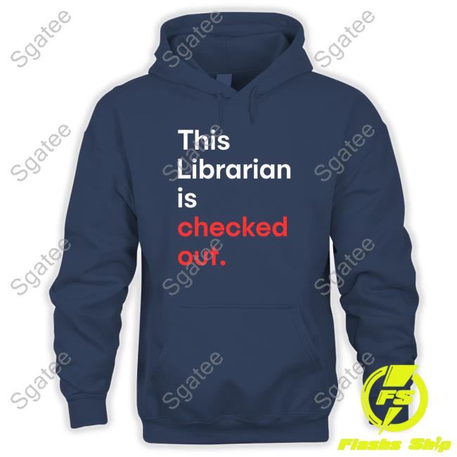 Official This Librarian Is Checked Out Hooded Sweatshirt Official This Librarian Is Checked Out Hooded Sweatshirt
