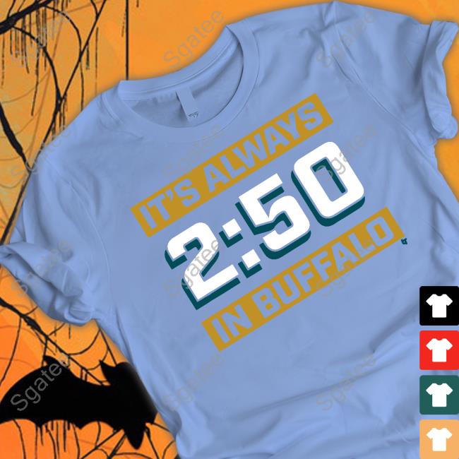 It's Always 2:50 In Buffalo Tee It's Always 2:50 In Buffalo Tee