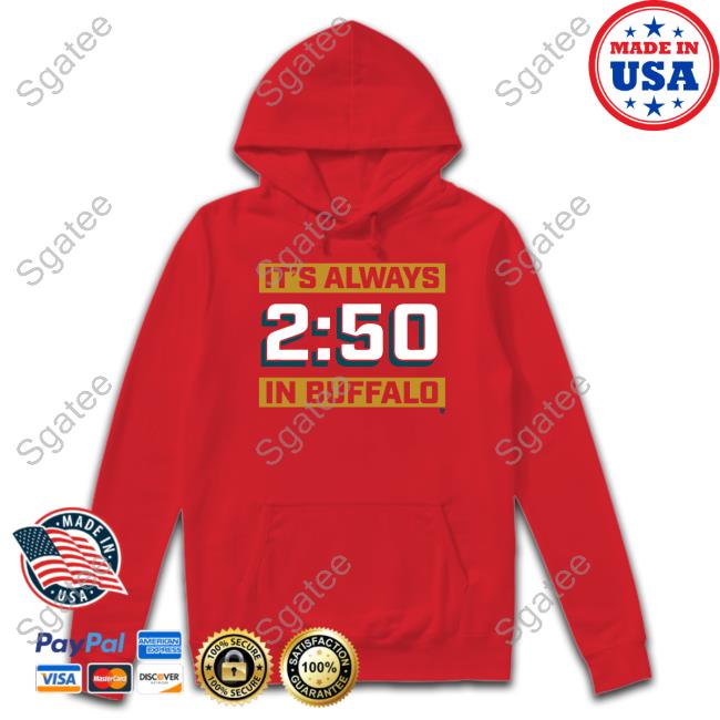 It's Always 2:50 In Buffalo Tee It's Always 2:50 In Buffalo Tee