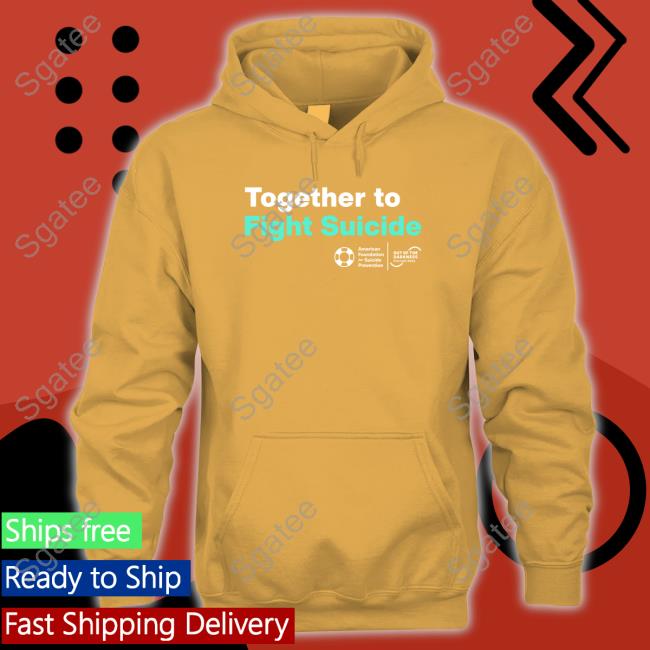 American Foundation For Suicide Prevention Together To Fight Suicide Shirts American Foundation For Suicide Prevention Together To Fight Suicide Shirts