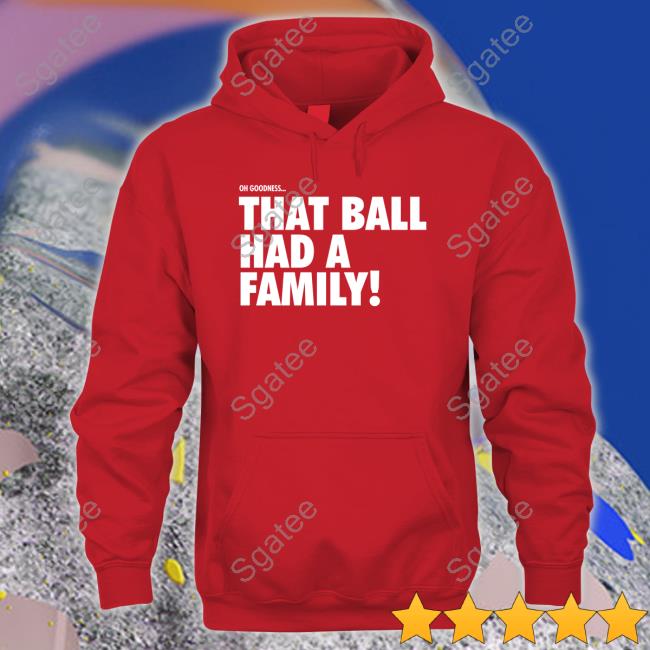 Cincinnati Clothing Co Cincy Shop Oh Goodness That Ball Had A Family T Shirt