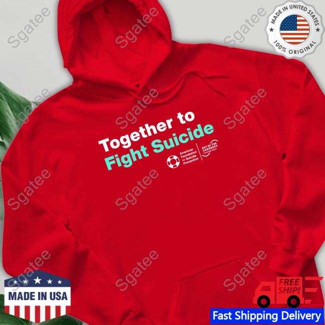 American Foundation For Suicide Prevention Together To Fight Suicide Shirts American Foundation For Suicide Prevention Together To Fight Suicide Shirts