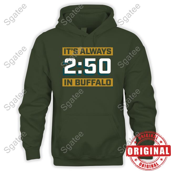 It's Always 2:50 In Buffalo Tee It's Always 2:50 In Buffalo Tee