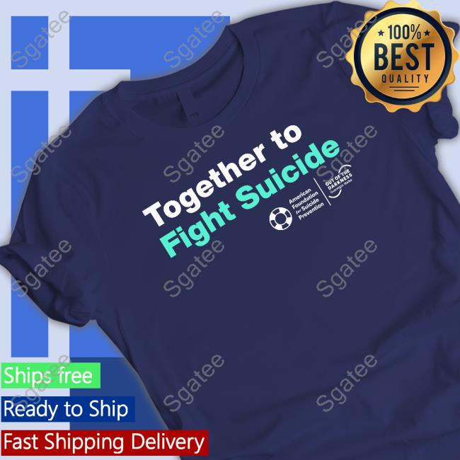 American Foundation For Suicide Prevention Together To Fight Suicide Shirts American Foundation For Suicide Prevention Together To Fight Suicide Shirts