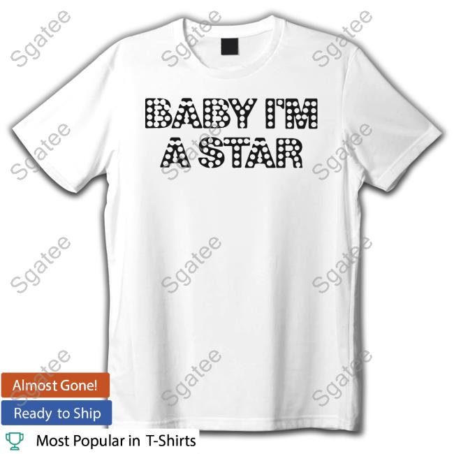 Baby I’m A Star Tee Baby I’m A Star Tee