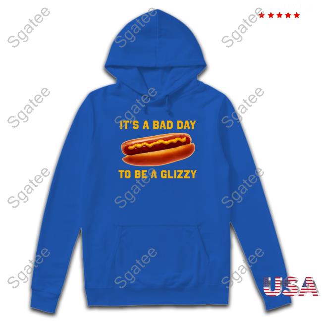 Bad Day To Be A Glizzy T Shirt Bad Day To Be A Glizzy T Shirt