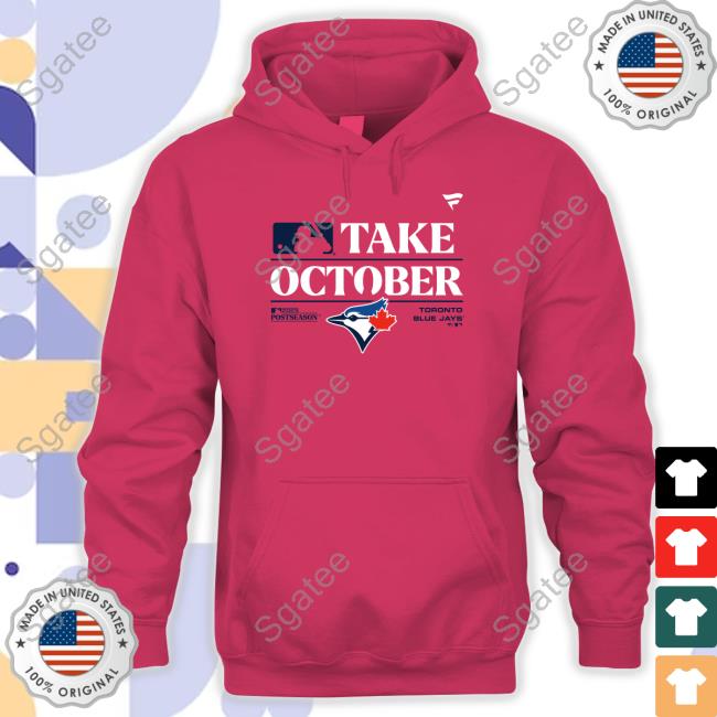 MLB Toronto Blue Jays Take October 2023 Postseason shirt, hoodie
