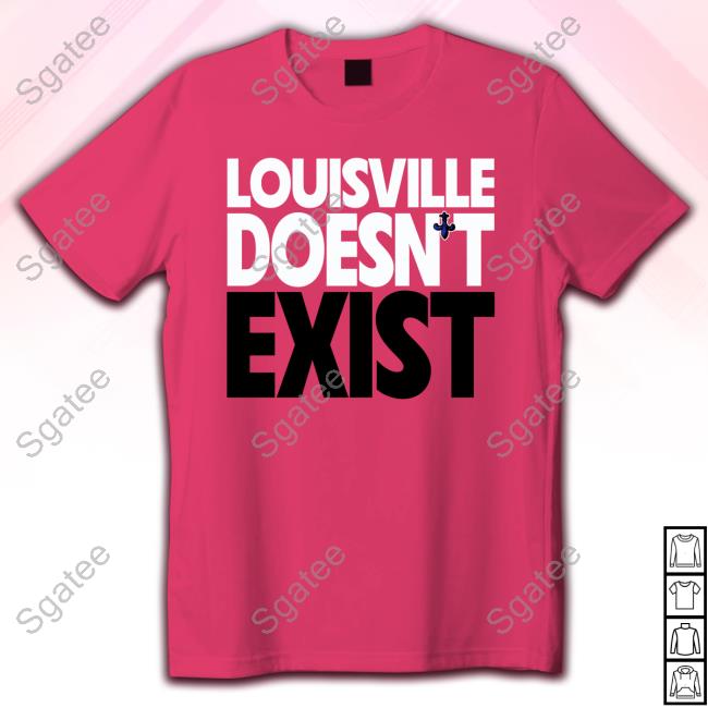 Aaron Bradshaw LouisVille Doesn't Exist Shirt - Zerelam