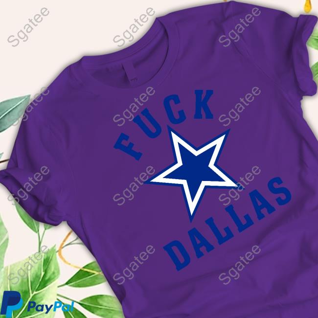 Official Fuck Star Dallas T-Shirt Official Fuck Star Dallas T-Shirt