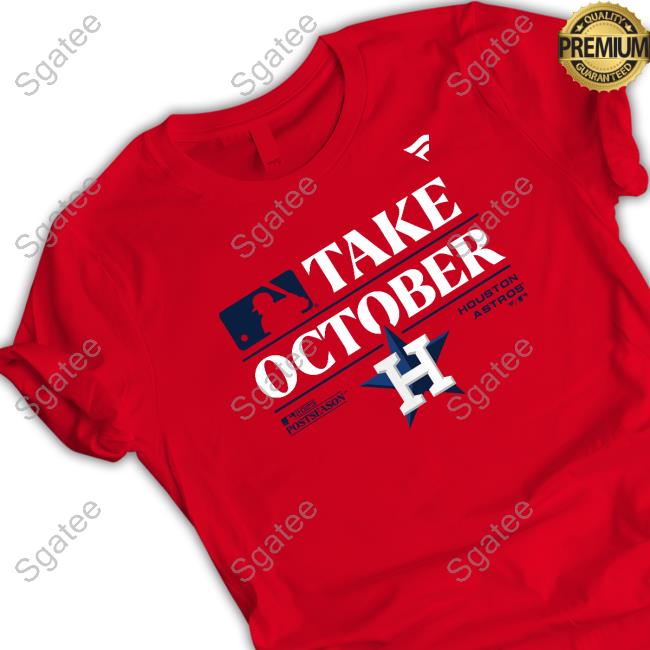 Houston Astros Take October 2023 Shirt, Custom prints store