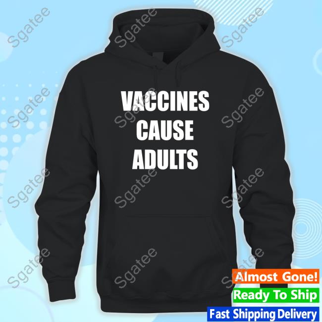 Official Vaccines Cause Adults Shirt Official Vaccines Cause Adults Shirt