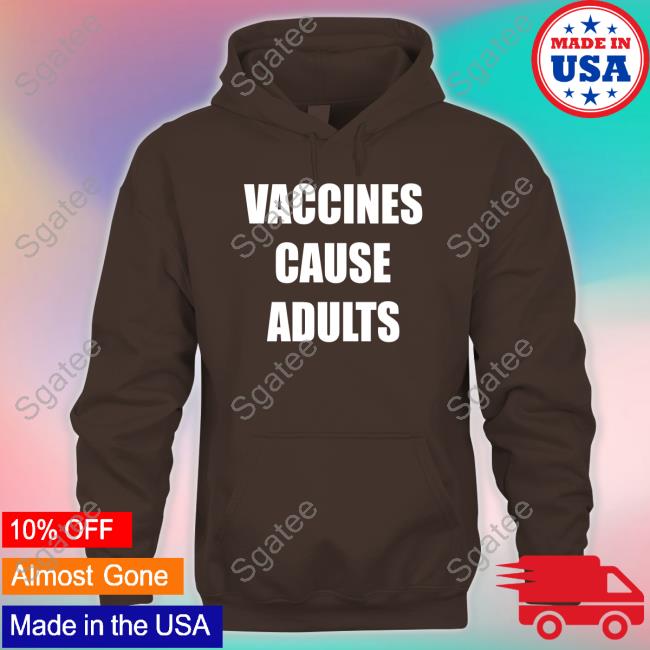 Official Vaccines Cause Adults Shirt Official Vaccines Cause Adults Shirt