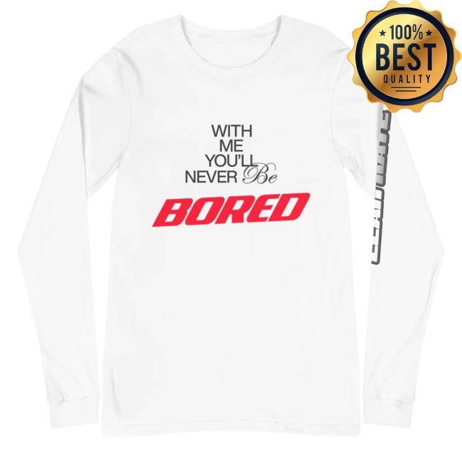 Leah Kate Merch With Me, You'll Never Be Bored Sweatshirt Leahkatemusic