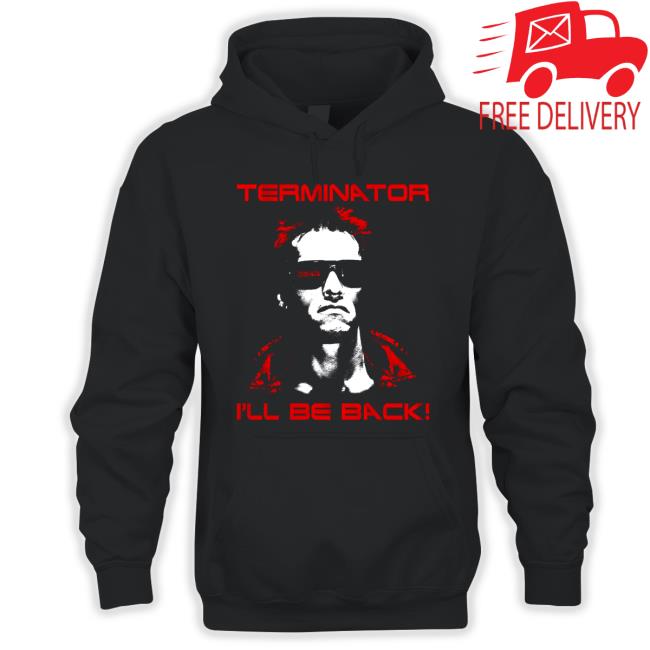 Terminator I'll Be Back T Shirt Terminator I'll Be Back T Shirt