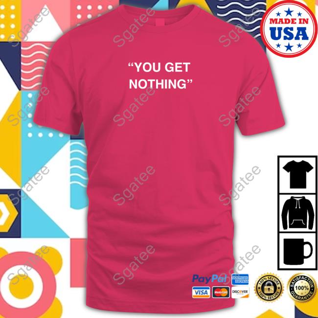 Official The Pond Pork Shop You Get Nothing Shirt Official The Pond Pork Shop You Get Nothing Shirt