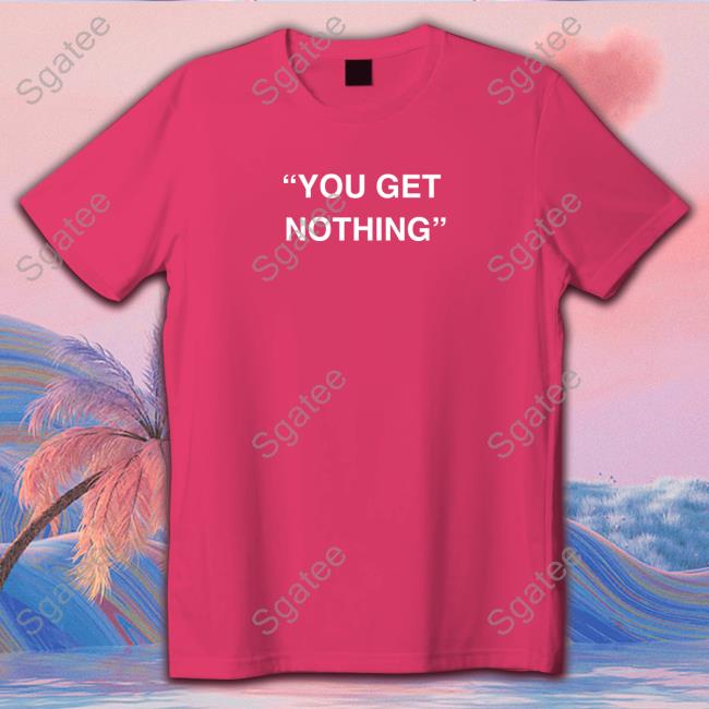 Official The Pond Pork Shop You Get Nothing Shirt Official The Pond Pork Shop You Get Nothing Shirt