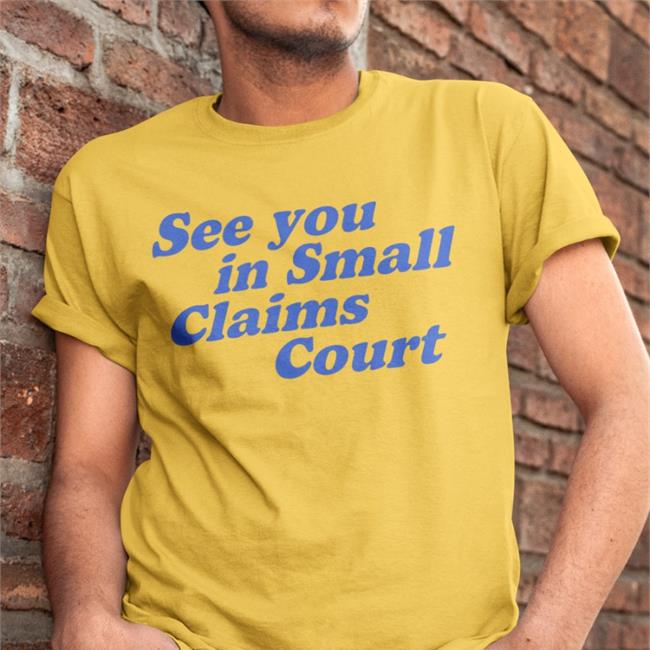 Giggly Squad Merch Giggly Squad See You In Small Claims Court T Shirt