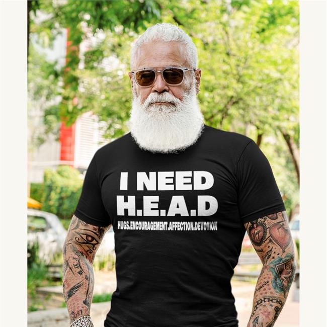 I Need HEAD Hugs Encouragement Affection Devotion Shirts Shirts That Go Hard Merch