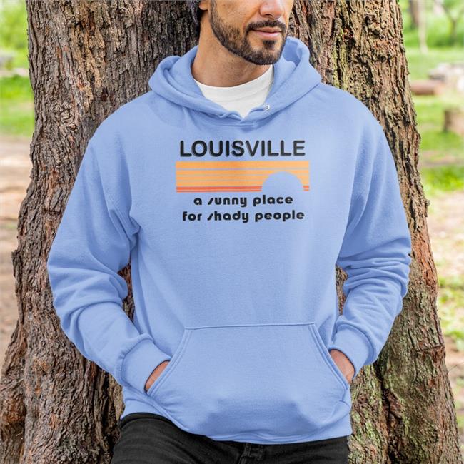 Louisville A Sunny Place For Shady People Shirt Kira Kira_Meador Kira