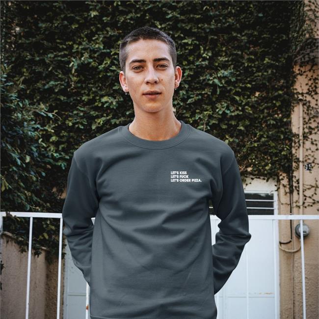 Shirts That Go Hard Merch Let's Kiss Let's Fuck Let's Order Pizza Sweatshirt