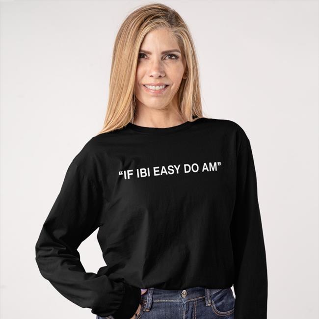 If Ibi Easy Do Am Tee
