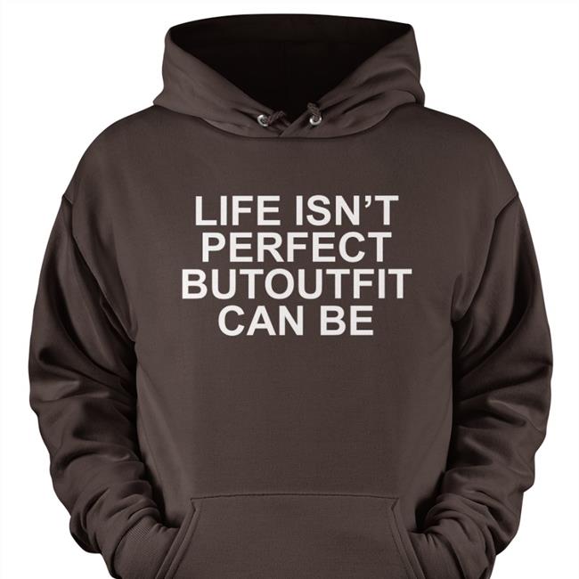 Life Isn’t Perfect Butoutfit Can Be Long Sleeve Tee Shirt Poorly Translated Shirts