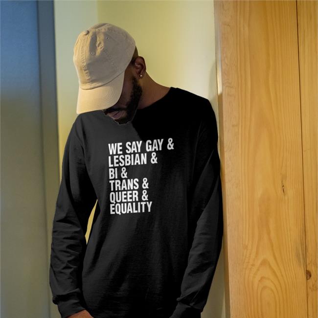 We Say Gay & Lesbian & Bi & Trans & Queer & Equality Crewneck Sweatshirt Seattle Storm Merch