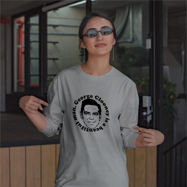 George Clooney Is A Beautiful Man Shirt