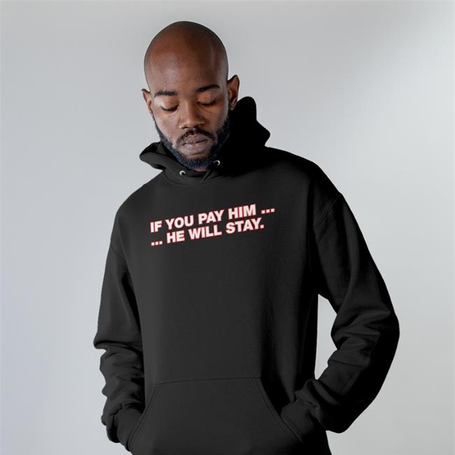 If You Pay Him He Will Stay Shirt Blue