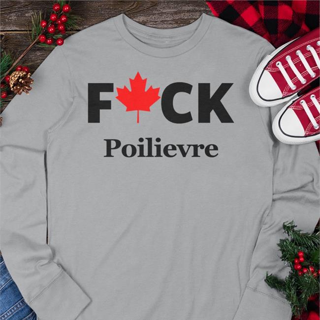 Fuck Poilievre Shirt Canadian Maple Leaves